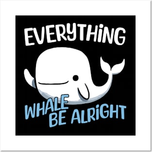 Everything Whale be alright - Everything will be alright Whale Posters and Art